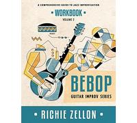Bebop Guitar Improv Series VOL 2- Workbook: A Comprehensive Guide To Jazz Improvisation