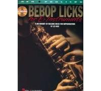 Bebop Licks For E-Flat Instruments: A Dictionary Of Melodic Ideas For Improvisation