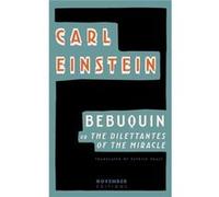 Bebuquin or the Dilettantes of the Miracle - Carl Einstein - November Editions - Livre en Anglais Carl EinsteinCarl Einstein (Auteur)