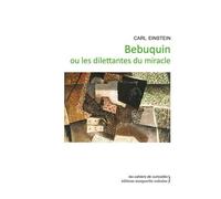 Bebuquin Ou Les Dilettantes Du Miracle