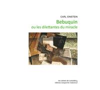 Bebuquin ou les dilettantes du miracle - Carl Einstein - Waknine Marguerite - broché - Roman
