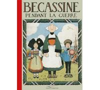 Bécassine Tome 3 - Bécassine Pendant La Guerre