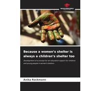 Because a women's shelter is always a children's shelter too: Development of a concept for art education support for children and young people in women's shelters