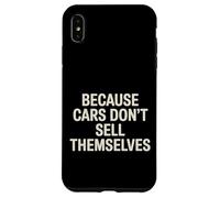 Because Cars Don't Sell Themselves Car Salesman - Coque pour iPhone XS Max