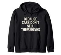 Because Cars Don't Sell Themselves Car Salesman - Sweat à Capuche