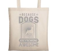 Because Dogs are Freaking Sac fourre-tout en coton écologique naturel Beige