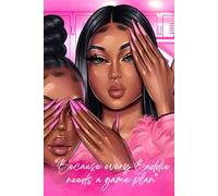 Because Every Baddie Needs a Game Plan: A Notebook Journal to Start Journaling Your Way to The Next Level