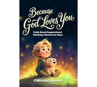 Because God Loves You: Faith-Based Inspirational Stories for Boys to Build Courage, Confidence, and a Strong Heart
