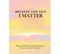 Because God Said I Matter: Poems of Faith, Love & Endurance