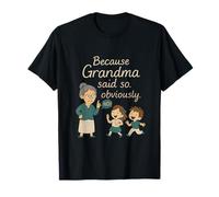 Because Grandma Said So Obviously - Humour des Grands-Parents T-Shirt