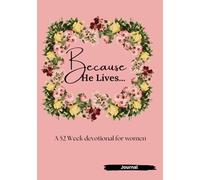 Because He Lives: A 52 week Bible verse floral journal for women