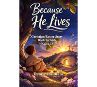 Because He Lives - From the Fig Tree to Forever: Christian Easter Story for kids to build faith, bravery and Courage