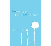 Because He Loved Me