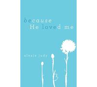 Because He Loved Me