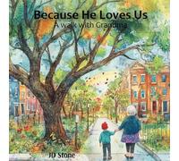 Because He Loves Us: A walk with grandma