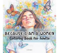 Because I am a women: Coloring Book for Adults