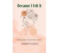 Because I Felt It - Feeling deeply isn't just mine, its ours