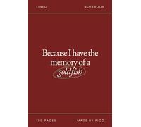 Because I have The Memory Of A Goldfish: Pocket Notebook 4x6