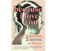 Because I Love You: Three Women, Three Stories