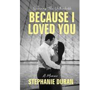 Because I Loved You: Surviving The Unthinkable