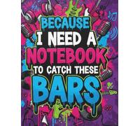 Because I Need A Notebook: To Catch These Bar
