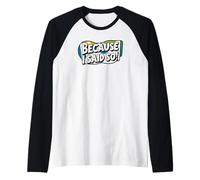 Because I Said So. Citation drôle, Sarcasme Manche Raglan