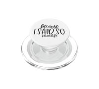 Because I Said So Mom Life Funny Mother's Day Saying PopSockets PopGrip pour MagSafe