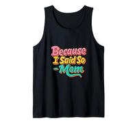 Because I Said So Mom Life Funny Saying Mother's Day Débardeur