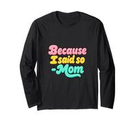 Because I Said So Mom Life Funny Saying Mother's Day Manche Longue