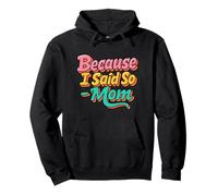 Because I Said So Mom Life Funny Saying Mother's Day Sweat à Capuche