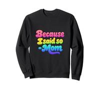 Because I Said So Mom Life Funny Saying Mother's Day Sweatshirt