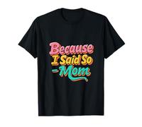 Because I Said So Mom Life Funny Saying Mother's Day T-Shirt