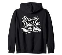 Because I Said So That's Why Sweat à Capuche