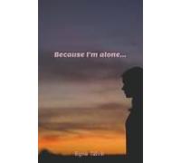 Because I'm Alone...