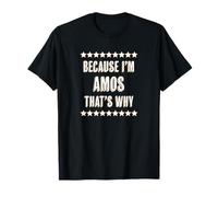 Because I'm - Amos - That's Why | Cadeau de nom Amusant T-Shirt