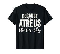 Because I'm Atreus That's Why Boy Man Prénom Atreus T-Shirt