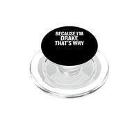 Because I'm Drake That's Why Funny PopSockets PopGrip pour MagSafe
