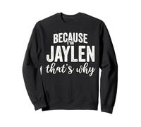 Because I'm Jaylen That's Why Boy Man Prénom Jaylen Sweatshirt
