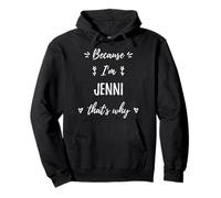 Because I'm Jenni That's Why Personnalisé Prénom Sweat à Capuche