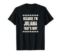 « Because I'm - Juliana - That's Why » | Cadeau drôle et mignon T-Shirt