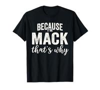 Because I'm Mack That's Why Boy Man Prénom Mack T-Shirt