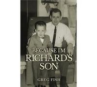Because Im Richards Son - Greg Fish - Corbin Foster Publishing - Livre en Anglais Greg FishGreg Fish (Auteur)