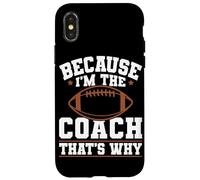 Because I'm The Coach That's Why Funny Sports Say Coque pour iPhone X/XS