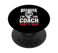 Because I'm The Coach That's Why Funny Sports Say PopSockets PopGrip Adhésif