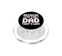 Because I'm The Dad That's Why PopSockets PopGrip pour MagSafe