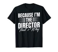 Because I'm The Director Cameraman Directing Movie Boss T-Shirt