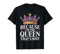 Because I'm The Queen That's Why Estime De Soi Reine T-Shirt