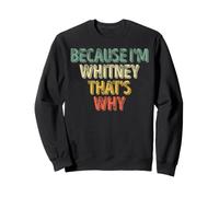 Because I'm Whitney That's Why Personnalisé Prénom Humour Sweatshirt