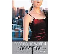 Because I'm Worth It, Gossip Girl Cecily Von Ziegesar (Auteur)