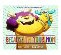 Because Im Your Mom by Dan Santat Dan Santat (Auteur)